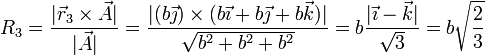 R_3 = \frac{|\vec{r}_3\times\vec{A}|}{|\vec{A}|} = \frac{|(b\vec{\jmath})\times(b\vec{\imath}+b\vec{\jmath}+b\vec{k})|}{\sqrt{b^2+b^2+b^2}} = b\frac{|\vec{\imath}-\vec{k}|}{\sqrt{3}} = b\sqrt{\frac{2}{3}}