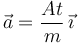 
\vec{a} = \dfrac{At}{m}\,\vec{\imath}
