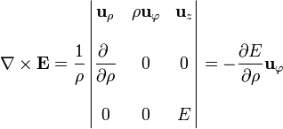 \nabla\times\mathbf{E}=\frac{1}{\rho}\left|\begin{matrix} \mathbf{u}_\rho & \rho\mathbf{u}_\varphi & \mathbf{u}_z \\ & & \\ \displaystyle\frac{\partial\ }{\partial \rho} & 0 & 0 \\ & & \\ 0 & 0 & E\end{matrix}\right| = -\frac{\partial E}{\partial \rho}\mathbf{u}_\varphi