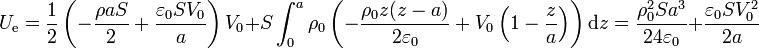 U_\mathrm{e} = \frac{1}{2}\left(-\frac{\rho a S}{2}+\frac{\varepsilon_0 S V_0}{a}\right)V_0+ S\int_0^a
\rho_0\left(-\frac{\rho_0z(z-a)}{2\varepsilon_0}+V_0\left(1-\frac{z}{a}\right)\right)\mathrm{d}z= \frac{\rho_0^2 S a^3}{24\varepsilon_0}+\frac{\varepsilon_0 S V_0^2}{2a}