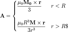 \mathbf{A}=\begin{cases}\displaystyle\frac{\mu_0\mathbf{M_0}\times\mathbf{r}}{3} & r<R \\ & \\ \displaystyle\frac{\mu_0R^3\mathbf{M}\times\mathbf{r}}{3r^3} &  r>R$\end{cases}