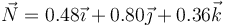 \vec{N}=0.48\vec{\imath}+0.80\vec{\jmath}+0.36\vec{k}