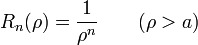 R_n(\rho) = \frac{1}{\rho^n}\qquad (\rho>a)