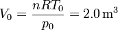 V_0 = \frac{n R T_0}{p_0} = 2.0\,\mathrm{m}^3