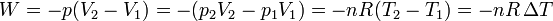 W = -p(V_2-V_1) = -(p_2V_2-p_1V_1) = -nR(T_2-T_1) = -nR\,\Delta T