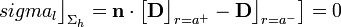 sigma_l\big\rfloor_{\Sigma_h}=\mathbf{n}\cdot\left[\mathbf{D}\big\rfloor_{r=a^+}-\mathbf{D}\big\rfloor_{r=a^-}\right]=0
