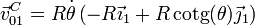 \vec{v}^C_{01}=R\dot{\theta}\left(-R\vec{\imath}_1+R\,\mathrm{cotg}(\theta)\vec{\jmath}_1\right)