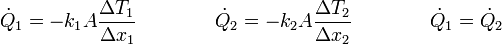 \dot{Q}_1 = -k_1A\frac{\Delta T_1}{\Delta x_1}\qquad\qquad\dot{Q}_2 = -k_2A\frac{\Delta T_2}{\Delta x_2} \qquad\qquad \dot{Q}_1 = \dot{Q}_2