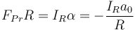 F_{Pr}R = I_R\alpha = -\frac{I_Ra_0}{R}