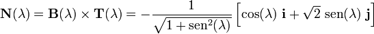 \mathbf{N}(\lambda)=\mathbf{B}(\lambda)\times\mathbf{T}(\lambda)=-\frac{1}{\sqrt{1+\mathrm{sen}^2(\lambda)}}\left[\cos (\lambda)\ \mathbf{i}+\sqrt{2}\ \mathrm{sen}(\lambda)\ \mathbf{j}\right]