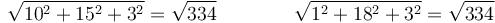 \sqrt{10^2+15^2+3^2} = \sqrt{334}\qquad\qquad\sqrt{1^2+18^2+3^2}=\sqrt{334}