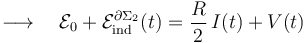 \longrightarrow\quad \mathcal{E}_0 +\mathcal{E}_\mathrm{ind}^{\partial\Sigma_2}(t)=\frac{R}{2}\!\ I(t)+V(t)