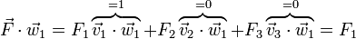 \vec{F}\cdot\vec{w}_1=F_1\overbrace{\vec{v}_1\cdot\vec{w}_1}^{=1}+F_2\overbrace{\vec{v}_2\cdot\vec{w}_1}^{=0}+F_3\overbrace{\vec{v}_3\cdot\vec{w}_1}^{=0}=F_1