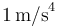 1\,\mathrm{m/s}^4\,