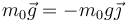 m_0\vec{g}=-m_0g\vec{\jmath}