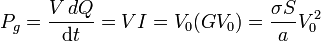 P_g=\frac{V\,dQ}{\mathrm{d}t}=VI=V_0(GV_0)=\frac{\sigma S}{a}V_0^2