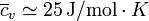 \overline{c}_v \simeq 25\,\mathrm{J}/\mathrm{mol}\cdot K
