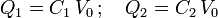 Q_1=C_1\!\ V_0\,\mathrm{;}\,\quad Q_2=C_2\!\ V_0