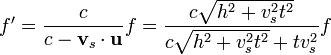f' = \frac{c}{c-\mathbf{v}_s\cdot\mathbf{u}}f = \frac{c\sqrt{h^2+v_s^2t^2}}{c\sqrt{h^2+v_s^2t^2}+t v_s^2}f