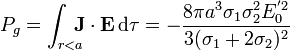 P_g = \int_{r<a}\!\!\!\! \mathbf{J}\cdot\mathbf{E}\,\mathrm{d}\tau= -\frac{8\pi a^3\sigma_1\sigma_2^2E_0^{'2}}{3(\sigma_1+2\sigma_2)^2}