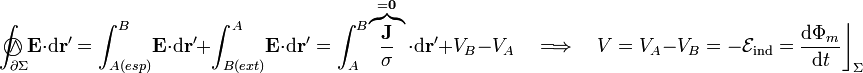 \int_{\partial\Sigma}\!\!\!\!\!\!\!\!\!\bigcirc\!\!\!\!\wedge\ \mathbf{E}\cdot\mathrm{d}\mathbf{r}^\prime=\int_{A(esp)}^B\!\mathbf{E}\cdot\mathrm{d}\mathbf{r}^\prime+\int_{B(ext)}^A\!\mathbf{E}\cdot\mathrm{d}\mathbf{r}^\prime=\int_A^B\!\overbrace{\frac{\mathbf{J}}{\sigma}}^{=\mathbf{0}}\cdot\mathrm{d}\mathbf{r}^\prime+V_B-V_A\quad\Longrightarrow\quad V=V_A-V_B=-\mathcal{E}_\mathrm{ind}=\frac{\mathrm{d}\Phi_m}{\mathrm{d}t}\bigg\rfloor_{\Sigma}