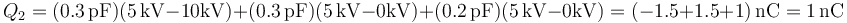 Q_2=(0.3\,\mathrm{pF})(5\,\mathrm{kV}-10\mathrm{kV})+(0.3\,\mathrm{pF})(5\,\mathrm{kV}-0\mathrm{kV})+(0.2\,\mathrm{pF})(5\,\mathrm{kV}-0\mathrm{kV})= (-1.5+1.5+1)\,\mathrm{nC}=1\,\mathrm{nC}