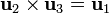\mathbf{u}_2\times\mathbf{u}_3 = \mathbf{u}_1