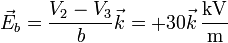 \vec{E}_b=\frac{V_2-V_3}{b}\vec{k}=+30\vec{k}\,\frac{\mathrm{kV}}{\mathrm{m}}