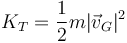 K_T=\frac{1}{2}m|\vec{v}_G|^2