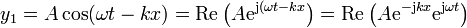 y_1=A \cos(\omega t - kx) = \mathrm{Re}\left(A\mathrm{e}^{\mathrm{j}(\omega t-kx}\right)=\mathrm{Re}\left(A\mathrm{e}^{-\mathrm{j}kx}\mathrm{e}^{\mathrm{j}\omega t}\right)