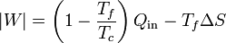 |W| = \left(1-\frac{T_f}{T_c}\right)Q_\mathrm{in} - T_f \Delta S