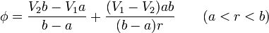 \phi = \displaystyle\frac{V_2b-V_1a}{b-a}+\frac{(V_1-V_2)ab}{(b-a)r}\qquad (a < r < b)