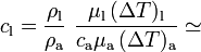 c_\mathrm{l}=\frac{\rho_\mathrm{l}}{\rho_\mathrm{a}}\ \frac{\mu_\mathrm{l}\!\ (\Delta T)_\mathrm{l}}{c_\mathrm{a} \mu_\mathrm{a}\!\ (\Delta T)_\mathrm{a}}\simeq 