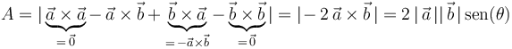 
A=|\underbrace{\vec{a}\times\vec{a}}_{=\,\vec{0}}-\,\vec{a}\times\vec{b}+\underbrace{\vec{b}\times\vec{a}}_{=\,-\vec{a}\times\vec{b}}-\underbrace{\vec{b}\times\vec{b}}_{=\,\vec{0}}|=|\!-2\,\vec{a}\times\vec{b}\,|=2\,|\,\vec{a}\,||\,\vec{b}\,|\,\mathrm{sen}(\theta)
