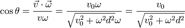 \cos\theta = \frac{\vec{v}\cdot\vec{\omega}}{v\omega}=\frac{v_0\omega}{\sqrt{v_0^2+\omega^2d^2}\omega}=\frac{v_0}{\sqrt{v_0^2+\omega^2d^2}}