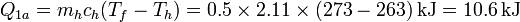 Q_{1a} = m_hc_h(T_f-T_h) =0.5\times 2.11\times(273-263)\,\mathrm{kJ}= 10.6\,\mathrm{kJ}