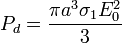 P_d = \frac{\pi a^3\sigma_1 E_0^2}{3}