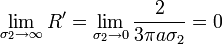 \lim_{\sigma_2\to \infty}R'=\lim_{\sigma_2\to 0}\frac{2}{3\pi a\sigma_2}=0