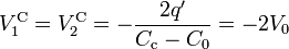 V_1^\mathrm{C}=V_2^\mathrm{C}=-\frac{2q'}{C_\mathrm{c}-C_0}=-2V_0