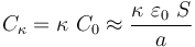 C_\kappa=\kappa\ C_0\approx \frac{\kappa\ \varepsilon_0\ S}{a}