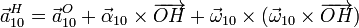 \vec{a}^H_{10}=\vec{a}^O_{10} +\vec{\alpha}_{10}\times\overrightarrow{OH}+\vec{\omega}_{10}\times(\vec{\omega}_{10}\times\overrightarrow{OH})