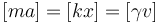 [ma] = [kx] = [\gamma v]\,