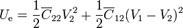 U_\mathrm{e}=\frac{1}{2}\overline{C}_{22}V_2^2+\frac{1}{2}\overline{C}_{12}(V_1-V_2)^2 