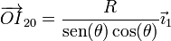 \overrightarrow{OI}_{20}=\frac{R}{\mathrm{sen}(\theta)\cos(\theta)}\vec{\imath}_1