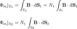 \begin{array}{l}\displaystyle\Phi_m\rfloor_{\Sigma_1}=\int_{\Sigma_1}\!\!\mathbf{B}\cdot\mathrm{d}\mathbf{S}_1=N_1\!\ \int_{S_1}\!\!\mathbf{B}\cdot\mathrm{d}\mathbf{S}_1\\ \\ \displaystyle\Phi_m\rfloor_{\Sigma_2}=N_1\!\ \int_{S_2}\!\!\mathbf{B}\cdot\mathrm{d}\mathbf{S}_2\end{array}