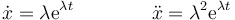 \dot{x} = \lambda \mathrm{e}^{\lambda t}\qquad\qquad \ddot{x}=\lambda^2 \mathrm{e}^{\lambda t}