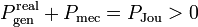 P_\mathrm{gen}^\mathrm{real}+P_\mathrm{mec}=P_\mathrm{Jou}>0