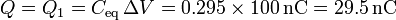 Q=Q_1 = C_\mathrm{eq}\,\Delta V = 0.295\times 100\,\mathrm{nC}=29.5\,\mathrm{nC}