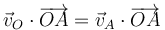 \vec{v}_O\cdot\overrightarrow{OA}=\vec{v}_A\cdot\overrightarrow{OA}