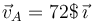 \vec{v}_A=72$\,\vec{\imath}\,